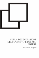 Sulla degenerazione dell'occulto e del suo potere 1981893989 Book Cover