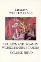 Gradiva/Delusion and Dream in Wilhelm Jensen's Gradiva (Sun & Moon Classics, No 38) 1557131392 Book Cover