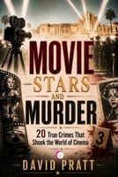 MOVIE STARS AND MURDER: 20 True Crimes That Shook the World of Cinema B0HBLRMD8L Book Cover