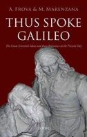 Thus Spoke Galileo: The Great Scientist's Ideas and Their Relevance to the Present Day 019960682X Book Cover