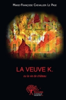 La veuve K.: ou La vie de Château (French Edition) 2332481230 Book Cover