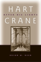 Hart Crane: After His Lights (Modern & Contemporary Poetics) 0817352708 Book Cover