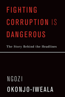 Fighting Corruption Is Dangerous: The Story Behind the Headlines 0262539675 Book Cover