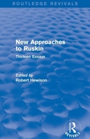 New Approaches to Ruskin: Thirteen Essays 1138830615 Book Cover