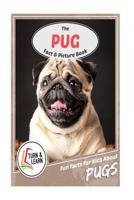 The Pug Fact and Picture Book: Fun Facts for Kids about Pugs 1548613029 Book Cover