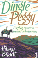 Dingle Peggy: Further travels in Ireland on horseback 1841624802 Book Cover