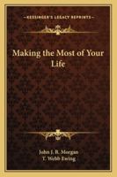 Making the Most of Your Life 1162801107 Book Cover