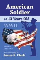 American Soldier at 13 Years Old: WWII 1412059380 Book Cover