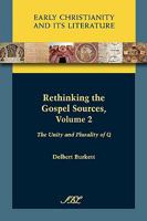 Rethinking the Gospel Sources, Volume 2: The Unity and Plurality of Q 1589834127 Book Cover