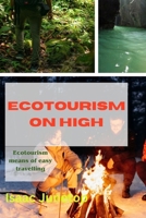 Ecotourism on High: Ecotourism means of easy travelling B0CV19R7WQ Book Cover