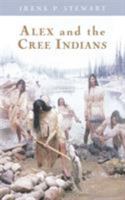 Alex and the Cree Indians 1629011525 Book Cover