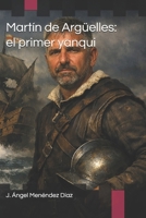 Martín de Argüelles: el primer yanqui (Asturianos en Indias) (Spanish Edition) B0H4C9NMWG Book Cover