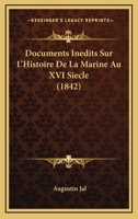 Documents Inedits Sur L'Histoire De La Marine Au XVI Siecle (1842) 1160082723 Book Cover