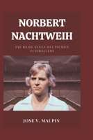Norbert Nachtweih: Die Reise eines deutschen Fußballers (German Edition) B0F1F4FFGK Book Cover