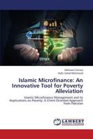 Islamic Microfinance: An Innovative Tool for Poverty Alleviation: Islamic Microfinance Management and its Implications on Poverty: A Client Oriented Approach from Pakistan 3659427330 Book Cover