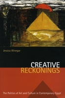 Creative Reckonings: The Politics of Art and Culture in Contemporary Egypt (Stanford Studies in Middle Eastern and I) 0804754772 Book Cover