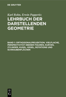 Orthogonalprojektion. Vielflache, Perspektivität Ebener Figuren, Kurven, Zylinder, Kugel, Kegel, Rotations Und Schraubenflächen 3112381238 Book Cover