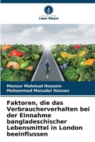 Faktoren, die das Verbraucherverhalten bei der Einnahme bangladeschischer Lebensmittel in London beeinflussen 620763182X Book Cover