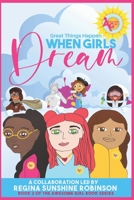 When Girls Dream : Great Things Happen 1735938424 Book Cover