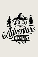And So The Adventure Begins: Lined Journal for Camping - Campers Road Trip - Mountain Adventure Travel RV Outdoors - great for Diary, Notes, To Do List, Tracking (6 x 9 120 pages) 1079405100 Book Cover