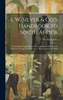 S. W. Silver & Co.'s Handbook to South Africa: Including the Cape Colony, Natal, the Diamond Fields, the Transvaal, Orange Free State, Etc.: Also a Gazetter and Map 1020340347 Book Cover