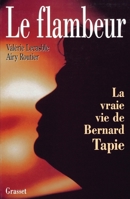 Le flambeur: La vraie vie de Bernard Tapie 2246488710 Book Cover
