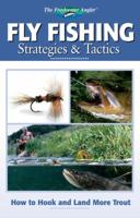 Fly Fishing Strategies & Tactics: How to Hook and Land More Trout (The Freshwater Angler) 1589232194 Book Cover