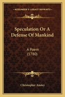 Speculation Or A Defense Of Mankind: A Poem (1780) 1104307642 Book Cover