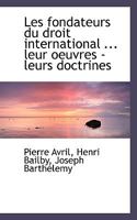 Les Fondateurs Du Droit International ... Leur Oeuvres - Leurs Doctrines 1017104611 Book Cover