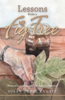 Lessons from a Fig Tree: Memories and Meditations from a Cajun Grandmother 1489729364 Book Cover