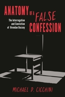 Anatomy of a False Confession: The Interrogation and Conviction of Brendan Dassey 1538117150 Book Cover