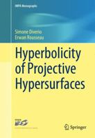 Hyperbolicity of Projective Hypersurfaces 3319323148 Book Cover