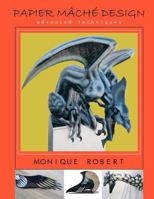 Papier Mache Design: advanced techniques 1477608907 Book Cover