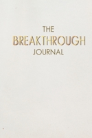 The Breakthrough Journal: A Faith-Based Processing Prompt for Self-Discovery Through Challenging Times 1312464178 Book Cover