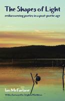 The Shapes of Light: Rediscovering Poetry in a Post-Poetic Age 1740278445 Book Cover