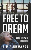 Free To Dream: Budgeting With A Purpose. 1072379732 Book Cover