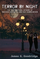 Terror by Night: The Supernatural Affairs of Madison Cavendish and Sue SunMountain. 195722441X Book Cover