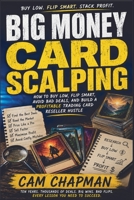 Big Money Card Scalping: A Practical Guide to Trading Card Reselling, Card Flipping, Sealed Product, Grading, and Collectible Profits B0H8BVM3NZ Book Cover