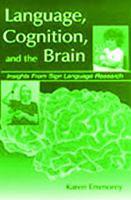 Language, Cognition, and the Brain: Insights From Sign Language Research 0805833994 Book Cover