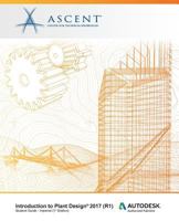 Introduction to Plant Design 2017 (R1): Autodesk Authorized Publisher 1943184887 Book Cover