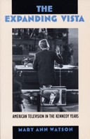 The Expanding Vista: American Television in the Kennedy Years 0195057465 Book Cover
