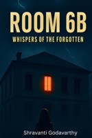 Room 6B: Whispers of the Forgotten B0FQ3RDQ64 Book Cover