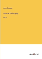 Natural Philosophy: Part II 3382154781 Book Cover
