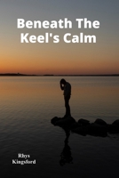 Beneath The Keel's Calm: Sailing Through Solitude And Self-Discovery B0F22C988S Book Cover