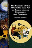 The Impacts of the Affordable Care Act on Preparedness Resources and Programs: Workshop Summary 0309303605 Book Cover