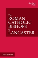 The Roman Catholic Bishops of Lancaster: Celebrating the Centenary 1924-2024 178959300X Book Cover