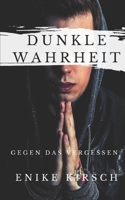Dunkle Wahrheit: Gegen das Vergessen (German Edition) B08DC5YD73 Book Cover