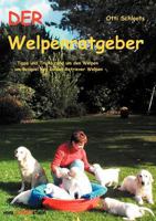Der Welpenratgeber: Tipps und Tricks rund um den Welpen am Beispiel des Golden Retriever Welpen 3831147426 Book Cover