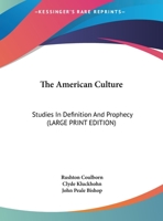 The American Culture: Studies In Definition And Prophecy 1432578111 Book Cover