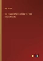 Die Vorzuglichsten Essbaren Pilze Deutschlands 384601401X Book Cover